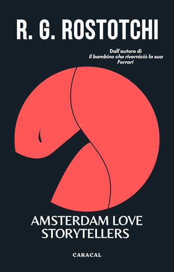 Amsterdam love storytellers. La vita oltre l'illusione - Raul Gabriel Rostotchi - Libro Autopubblicato 2025 | Libraccio.it