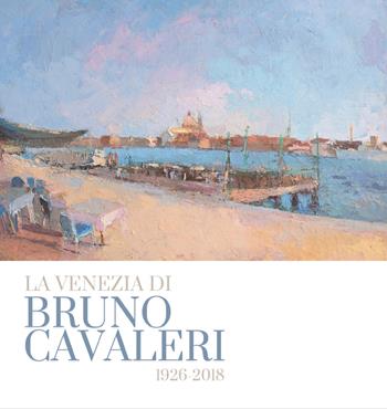 La Venezia di Bruno Cavaleri 1926-2018. Catalogo della mostra (Laurentianum, 2025) - Marco Dolfin - Libro Autopubblicato 2025 | Libraccio.it