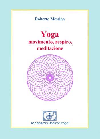 Yoga. Movimento, respiro, meditazione - Roberto Messina - Libro Autopubblicato 2025 | Libraccio.it