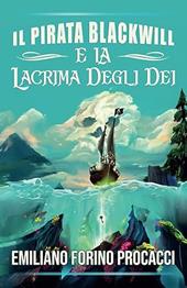 Il pirata Blackwill e la lacrima degli dei. Ediz. italiana e inglese