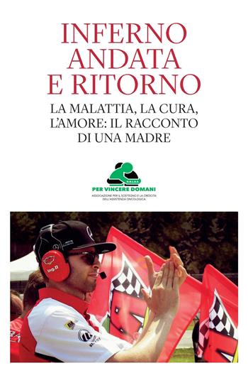 Inferno andata e ritorno. La malattia, la cura, l'amore: il racconto di una madre - Manuela Mazzoni - Libro Autopubblicato 2025 | Libraccio.it