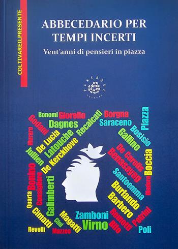 Abbecedario per tempi incerti. Vent'anni di pensieri in piazza  - Libro Associazione Culturale Pensieri in Piazza aps 2025, Coltivare il presente | Libraccio.it