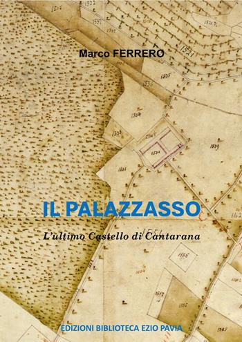 Il Palazzasso. L'ultimo castello di Cantarana. Ediz. illustrata - Marco Ferrero - Libro Autopubblicato 2025 | Libraccio.it