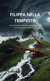 Filippa nella tempesta. Una storia paurosissima, avventurosissima, romanticissima e felicissima …