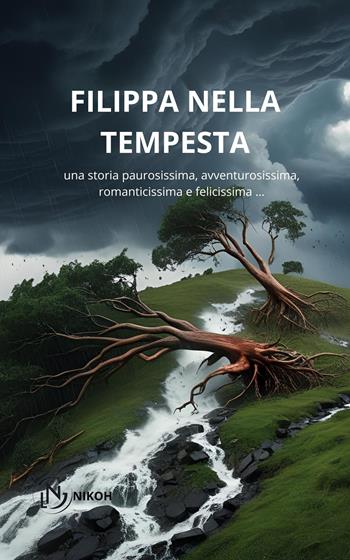 Filippa nella tempesta. Una storia paurosissima, avventurosissima, romanticissima e felicissima … - Nicoletta Giovanna Lumello - Libro Autopubblicato 2025 | Libraccio.it