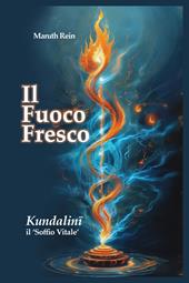 Il fuoco fresco. Kundalinì, il «soffio vitale». Ediz. multilingue