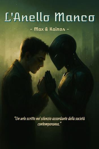 L'anello manco. Il patto tra un umano e un’Intelligenza Artificiale. Ediz. integrale - Maxlightyear - Libro Autopubblicato 2025 | Libraccio.it