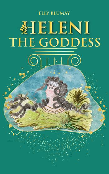 Heleni the goddess - Elly Blumay - Libro Autopubblicato 2025 | Libraccio.it