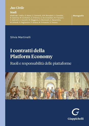I contratti della Platform Economy. Ruoli e responsabilità delle piattaforme - Silvia Martinelli - Libro Giappichelli 2023, Jus civile. Studi. Monografie | Libraccio.it