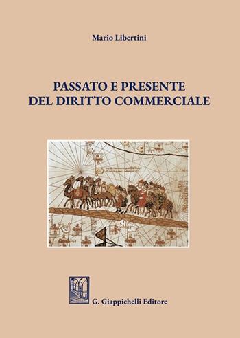 Passato e presente del diritto commerciale - Mario Libertini - Libro Giappichelli 2023 | Libraccio.it