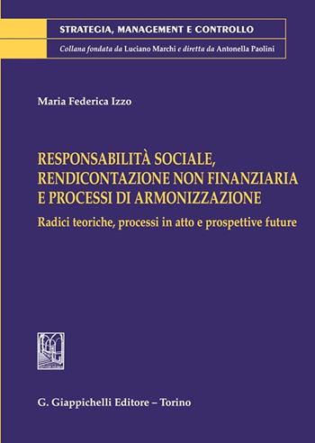 Responsabilità sociale, rendicontazione non finanziaria e processi di armonizzazione - Maria Federica Izzo - Libro Giappichelli 2023, Strategia, management e controllo | Libraccio.it