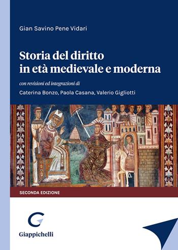 Storia del diritto in età medievale e moderna - Gian Savino Pene Vidari, Paola Casana, Valerio Gigliotti - Libro Giappichelli 2023 | Libraccio.it