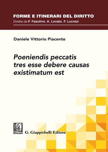 Poeniendis peccatis tres esse debere causas existimatum est - Daniele Vittorio Piacente - Libro Giappichelli 2023, Forme e itinerari del diritto | Libraccio.it