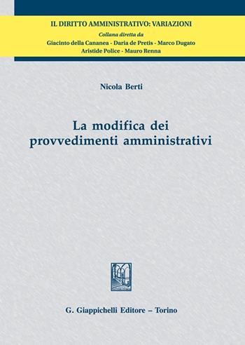 La modifica dei provvedimenti amministrativi - Nicola Berti - Libro Giappichelli 2022, Il diritto amministrativo. Variazioni | Libraccio.it