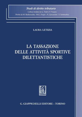La tassazione delle attività sportive dilettantistiche - Laura Letizia - Libro Giappichelli 2023, Studi di diritto tributario | Libraccio.it