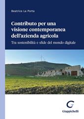 Contributo per una visione contemporanea dell’azienda agricola. Tra sostenibilità e sfide del mondo digitale