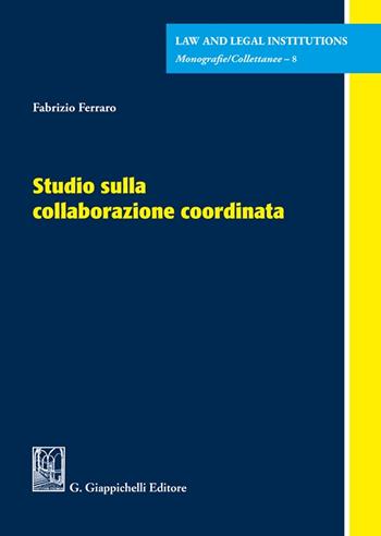 Studio sulla collaborazione coordinata - Fabrizio Ferraro - Libro Giappichelli 2023, Law and legal institutions | Libraccio.it
