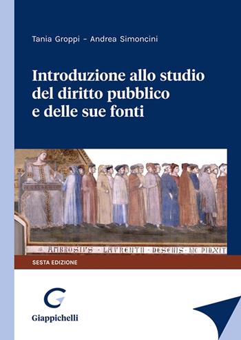 Introduzione allo studio del diritto pubblico e delle sue fonti - Tania Groppi, Andrea Simoncini - Libro Giappichelli 2023 | Libraccio.it