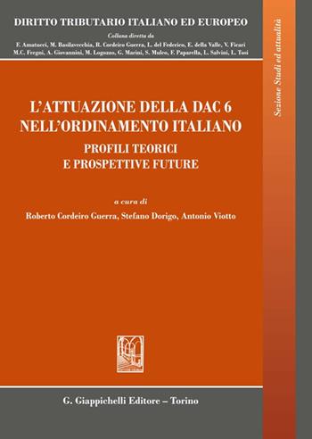 L'attuazione della DAC 6 nell'ordinamento italiano. Profili teorici e prospettive future  - Libro Giappichelli 2023, Diritto tributario italiano ed europeo | Libraccio.it