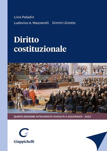 Diritto costituzionale - Ludovico A. Mazzaroli, Dimitri Girotto, Livio Paladin - Libro Giappichelli 2023 | Libraccio.it