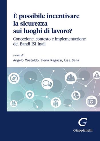 È possibile incentivare la sicurezza sui luoghi di lavoro? Concezione, contesto e implementazione dei Bandi ISI Inail  - Libro Giappichelli 2023 | Libraccio.it