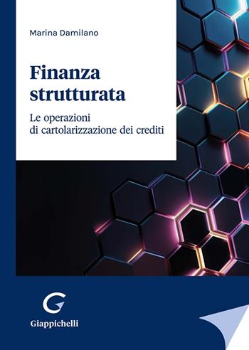 Finanza strutturata. Le operazioni di cartolarizzazione dei crediti - Marina Damilano - Libro Giappichelli 2023 | Libraccio.it