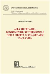 Alla ricerca del fondamento costituzionale della libertà di congedarsi dalla vita