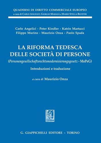 La riforma tedesca delle società di persone. (Personengesellschaftsrechtsmodernisierungsgesetz - MoPeG). Introduzioni e traduzione - Carlo Angelici, Peter Kindler, Katrina Martucci - Libro Giappichelli 2023, Quaderni di diritto commerciale europeo | Libraccio.it