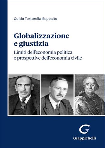 Globalizzazione e giustizia. Limiti dell'economia politica e prospettive dell'economia civile - Guido Tortorella Esposito - Libro Giappichelli 2025 | Libraccio.it