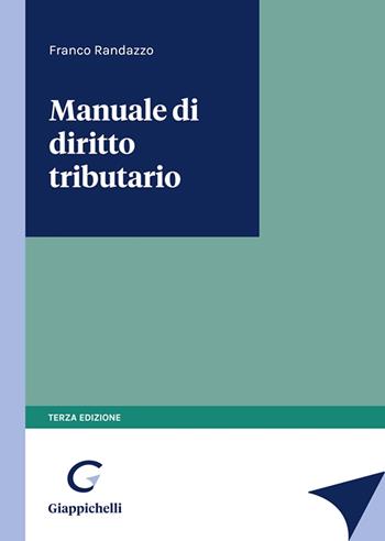 Manuale di diritto tributario - Francesco Randazzo - Libro Giappichelli 2023 | Libraccio.it