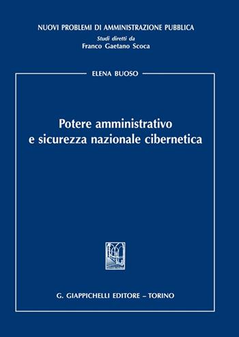 Potere amministrativo e sicurezza nazionale cibernetica - Elena Buoso - Libro Giappichelli 2023, Nuovi problemi di amministrazione pubblica | Libraccio.it