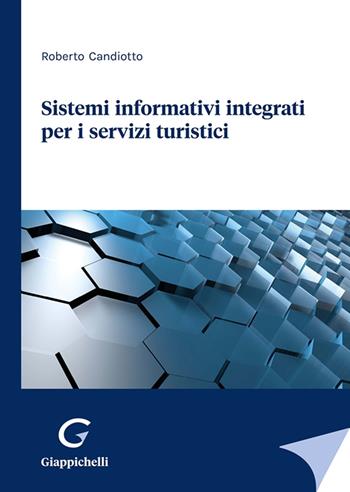 Sistemi informativi integrati per i servizi turistici - Roberto Candiotto - Libro Giappichelli 2023 | Libraccio.it