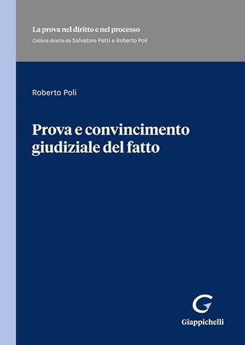 Prova e convincimento giudiziale del fatto - Roberto Poli - Libro Giappichelli 2023, La prova nel diritto e nel processo | Libraccio.it