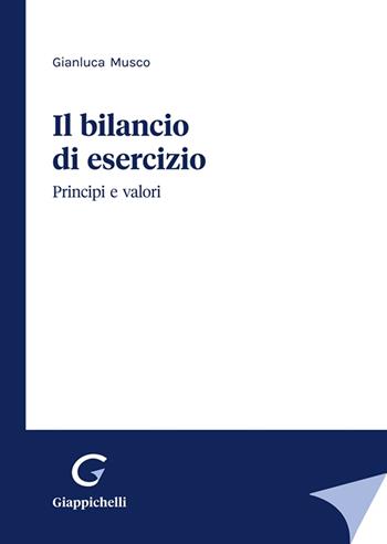 Il bilancio di esercizio. Principi e valori - Gianluca Musco - Libro Giappichelli 2023 | Libraccio.it