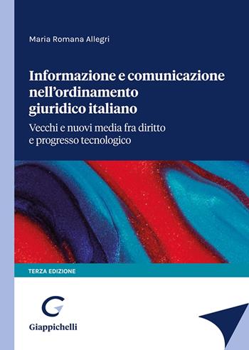 Informazione e comunicazione nell'ordinamento giuridico italiano - Maria Romana Allegri - Libro Giappichelli 2023 | Libraccio.it