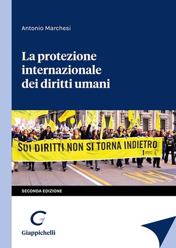La protezione internazionale dei diritti umani - Antonio Marchesi - Libro Giappichelli 2023 | Libraccio.it