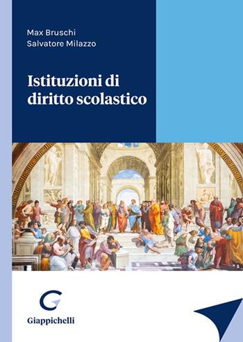 Istituzioni di diritto scolastico - Max Bruschi, Salvatore Milazzo - Libro Giappichelli 2023 | Libraccio.it