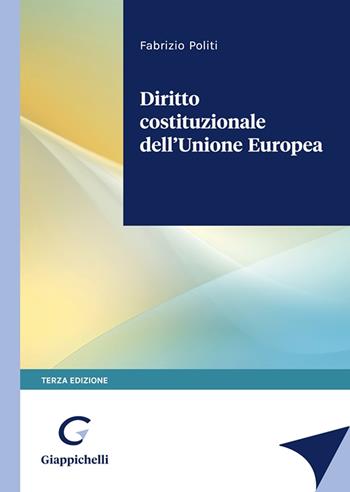 Diritto costituzionale dell'Unione Europea - Fabrizio Politi - Libro Giappichelli 2023 | Libraccio.it