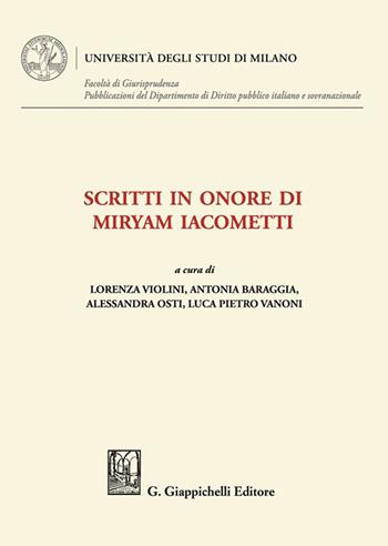 Scritti in onore di Miryam Iacometti  - Libro Giappichelli 2023, Università degli Studi di Milano. Facoltà di Giurisprudenza. Pubblicazioni del Dipartimento di Diri | Libraccio.it