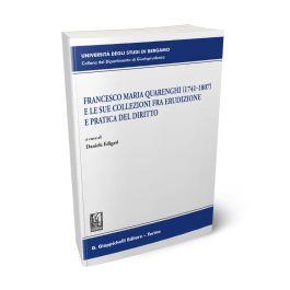 Francesco Maria Quarenghi (1741-1807) e le sue collezioni fra erudizione e pratica del diritto  - Libro Giappichelli 2023, Università di Bergamo-Dipartimento di giurisprudenza | Libraccio.it