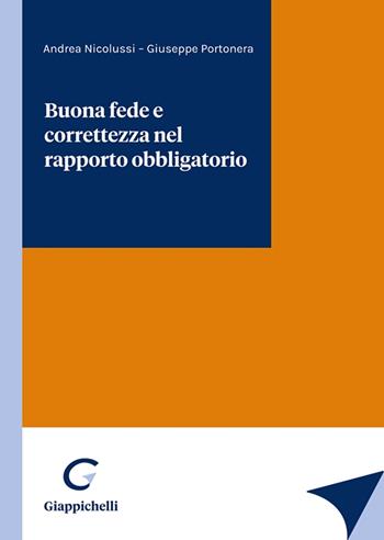 Buona fede e correttezza nel rapporto obbligatorio - Giuseppe Portonera, Andrea Nicolussi - Libro Giappichelli 2023 | Libraccio.it