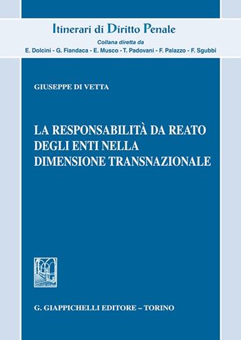 La responsabilità da reato degli enti nella dimensione transnazionale - Giuseppe Di Vetta - Libro Giappichelli 2023, Itinerari di diritto penale. Monografie | Libraccio.it
