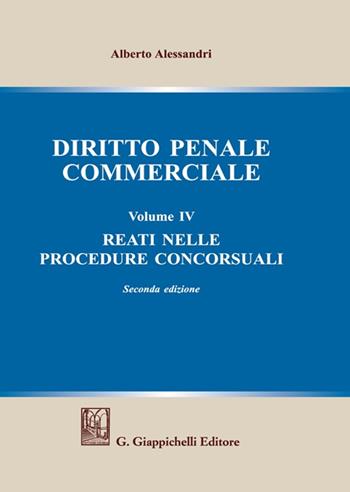 Diritto penale commerciale. Vol. 4: Reati nelle procedure concorsuali - Alberto Alessandri - Libro Giappichelli 2023 | Libraccio.it