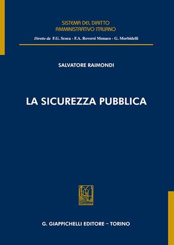 La sicurezza pubblica - Salvatore Raimondi - Libro Giappichelli 2023, Sistema del diritto amministrativo italiano | Libraccio.it