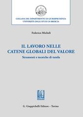 Il lavoro nelle catene globali del valore. Strumenti e tecniche di tutela