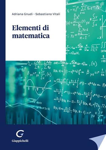 Elementi di matematica - Adriana Gnudi, Sebastiano Vitali - Libro Giappichelli 2023 | Libraccio.it