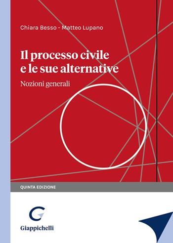 Il processo civile e le sue alternative. Nozioni generali - Chiara Besso, Matteo Lupano - Libro Giappichelli 2023 | Libraccio.it