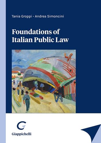 Foundations of Italian public law - Tania Groppi, Andrea Simoncini - Libro Giappichelli 2023 | Libraccio.it