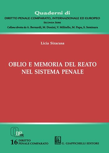 Oblio e memoria del reato nel sistema penale - Licia Siracusa - Libro Giappichelli 2023, Quaderni di diritto penale comparato, internazionale ed europeo. Seconda serie | Libraccio.it