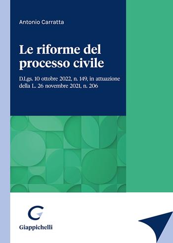 Le riforme del processo civile - Antonio Carratta - Libro Giappichelli 2023 | Libraccio.it